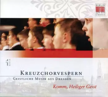 Kreuzchorvespern - Komm, Heiliger Geist