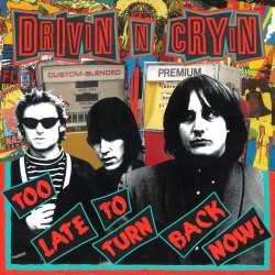 Album Drivin' N' Cryin': Too Late To Turn Back Now