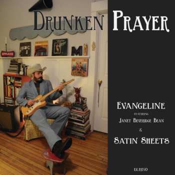 Album Drunken Prayer: Evangeline / Satin Sheets