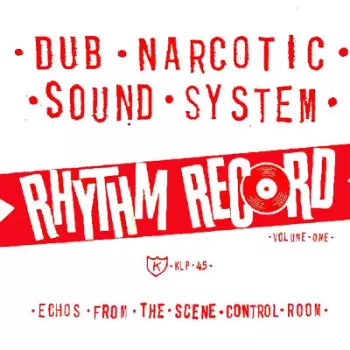 Dub Narcotic Sound System: Rhythm Record Volume One (Echos From The Scene Control Room)