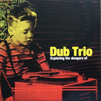 LP Dub Trio: Exploring The Dangers Of 614926