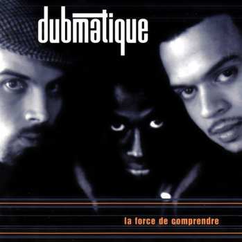 Album Dubmatique: La Force De Comprendre