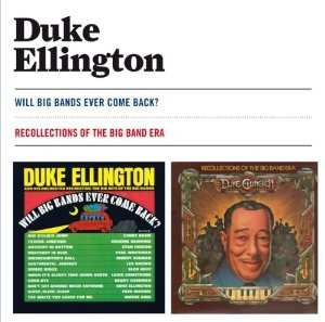 Album Duke Ellington: Will Big Bands Ever Come Back? + Recollections Of The Big Band Era