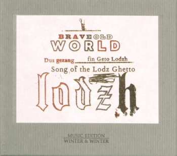 Album Brave Old World: Dus Gezang Fin Geto Lodzh - Song Of The Lodz Ghetto