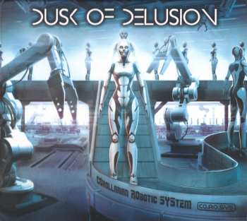 Album Dusk Of Delusion: Corollarian Robotic System