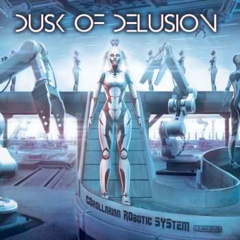 Album Dusk Of Delusion: Corollarian Robotic System