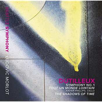 Seattle Symphony Orchestra: Symphony No. 1 • Tout Un Monde Lointain • The Shadows Of Time