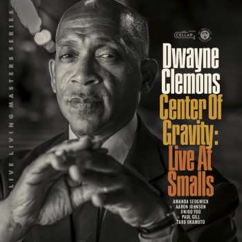 Album Dwayne Clemons: Center Of Gravity, Live At Smalls