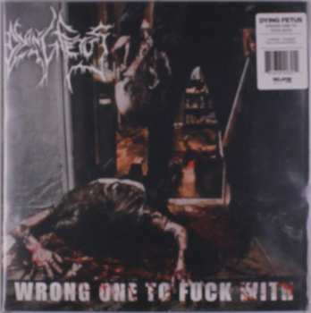 2LP Dying Fetus: Wrong One To Fuck With 459388