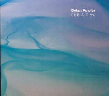 Album Dylan Fowler: Ebb & Flow