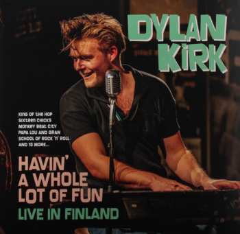 Album Dylan Kirk: Havin' A Whole Lot Of Fun - Live In Finland