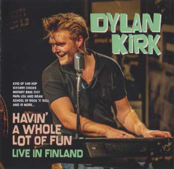 CD Dylan Kirk: Havin' A Whole Lot Of Fun - Live In Finland 627395