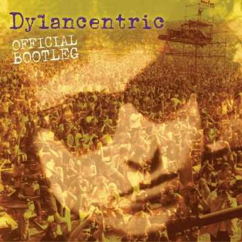 Album Dylancentric: Dylancentric Official Bootleg 