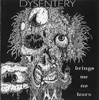 Album Dysentery: ...Brings Me No Tears