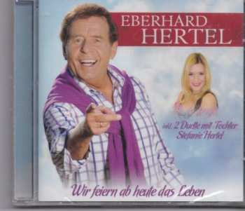 Album Eberhard Hertel: Wir Feiern Ab Heute Das Leben