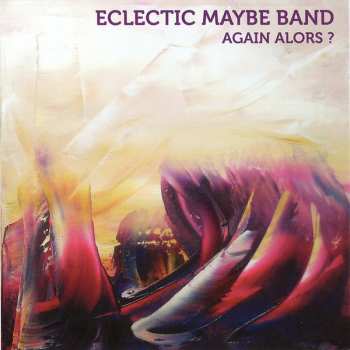 Album Eclectic Maybe Band: Again Alors?