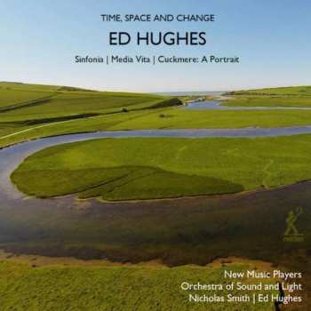 Ed Hughes: Time, Space & Change