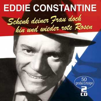 Album Eddie Constantine: Schenk Deiner Frau Doch Hin Und Wieder Rote Rosen