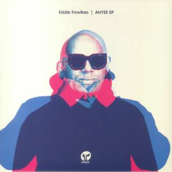 Album Eddie Fowlkes: Ahyee EP