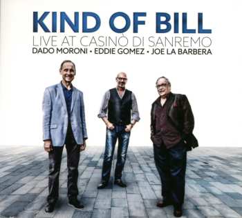 Album Eddie Gomez & Joe Labarbera Dado Moroni: Kind Of Bill: Live At Casinò Di Sanremo 2016