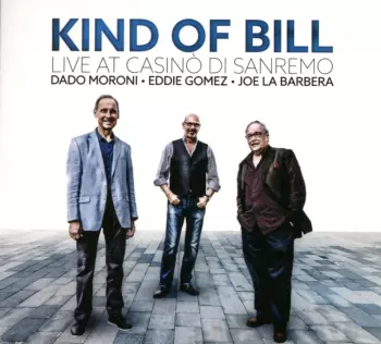 Eddie Gomez & Joe Labarbera Dado Moroni: Kind Of Bill: Live At Casinò Di Sanremo 2016