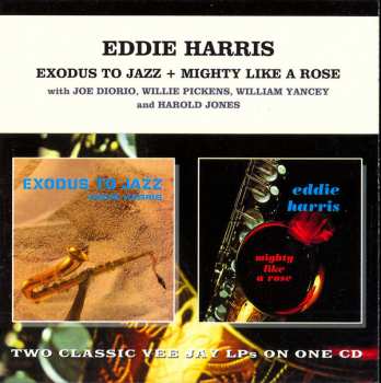 CD Eddie Harris: Exodus To Jazz + Mighty Like A Rose 593923