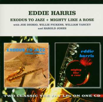 CD Eddie Harris: Exodus To Jazz + Mighty Like A Rose 593923