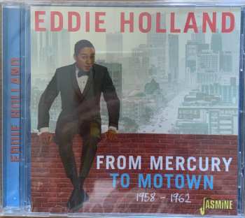 Edward Holland, Jr.: From Mercury To Motown 1958-1962