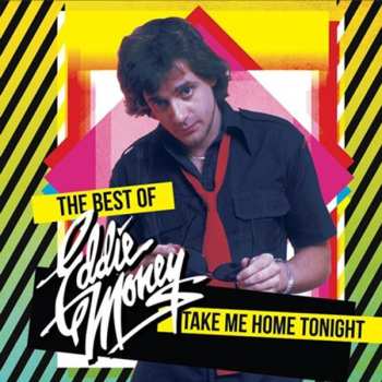 Album Eddie Money: The Best Of Eddie Money Take Me Home Tonight