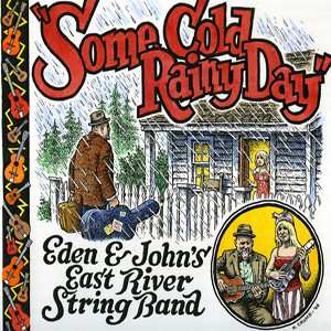 Album Eden & John's East River String Band: Some Cold Rainy Day