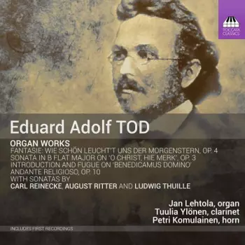 Eduard Adolf Tod: Organ Works