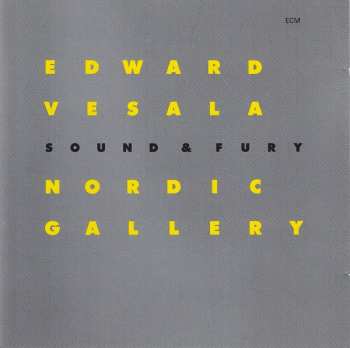 Album Edward Vesala Sound & Fury: Nordic Gallery