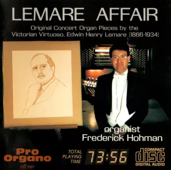 LEMARE AFFAIR - Original Concert Organ Pieces By The Vitorian Virtuoso, Edwin Henry Lemare (1866-1934)