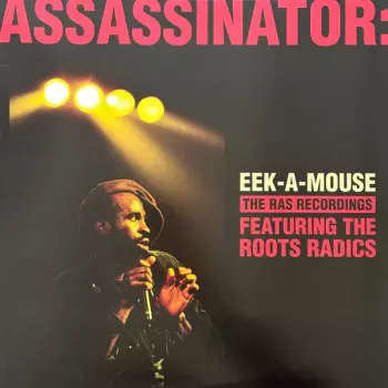 Eek-A-Mouse: Assassinator: The Ras Recordings 