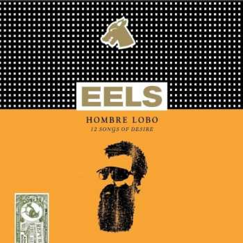 LP Eels: Hombre Lobo (12 Songs Of Desire) LTD 16358