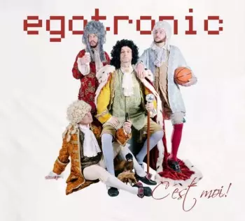 Egotronic, C'est Moi!