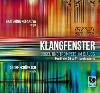 Album Ekaterina Kofanova: Klangfenster - Orgel Und Trompete Im Dialog