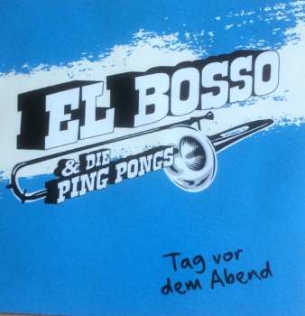 CD El Bosso & Die Ping Pongs: Tag Vor Dem Abend 640273