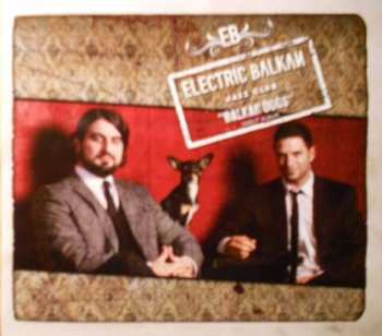 Album Electric Balkan Jazz Club: Balkan Dogs