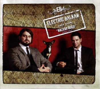 CD Electric Balkan Jazz Club: Balkan Dogs 392582