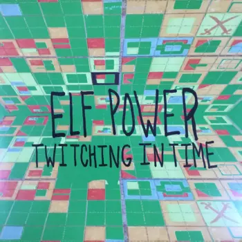 Elf Power: Twitching In Time