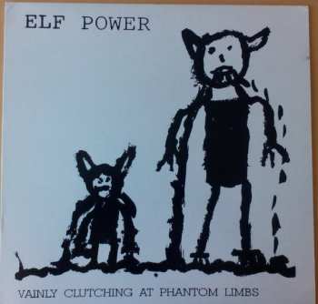 Album Elf Power: Vainly Clutching At Phantom Limbs