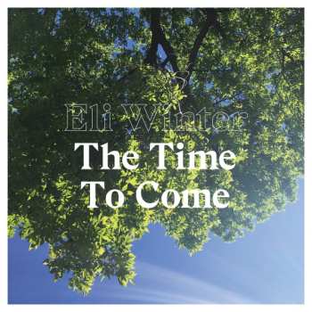 Eli Winter: The Time To Come