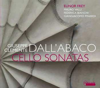 Album Elinor Frey: Giuseppe Clemente Dall'Abaco: Cello Sonatas