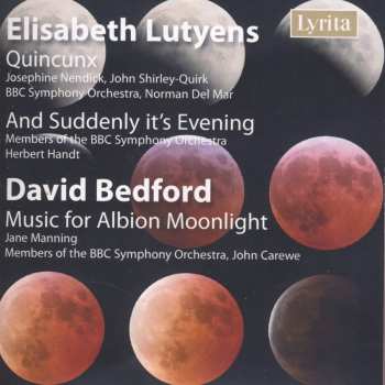 CD Elisabeth Lutyens: Quincunx / And Suddenly It's Evening / Music For Albion Moonlight 549678