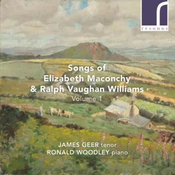 Songs Of Elizabeth Maconchy &  Ralph Vaughan Williams Volume 1