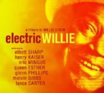 Album Elliott Sharp: Electric Willie - A Tribute To Willie Dixon