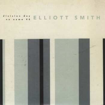 Elliott Smith: Division Day / No Name #6