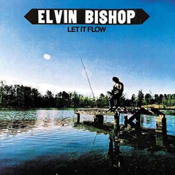 CD Elvin Bishop: Let It Flow 591952