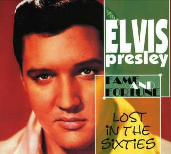 Album Elvis Presley: Lost In The 60's: Fame And Fortune